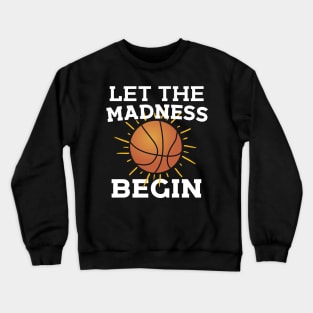 Let The Madness Begin Crewneck Sweatshirt